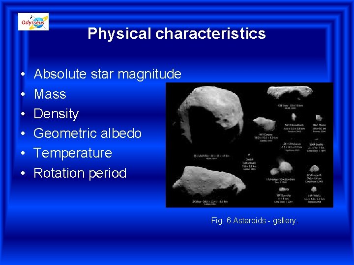 Physical characteristics • • • Absolute star magnitude Mass Density Geometric albedo Temperature Rotation