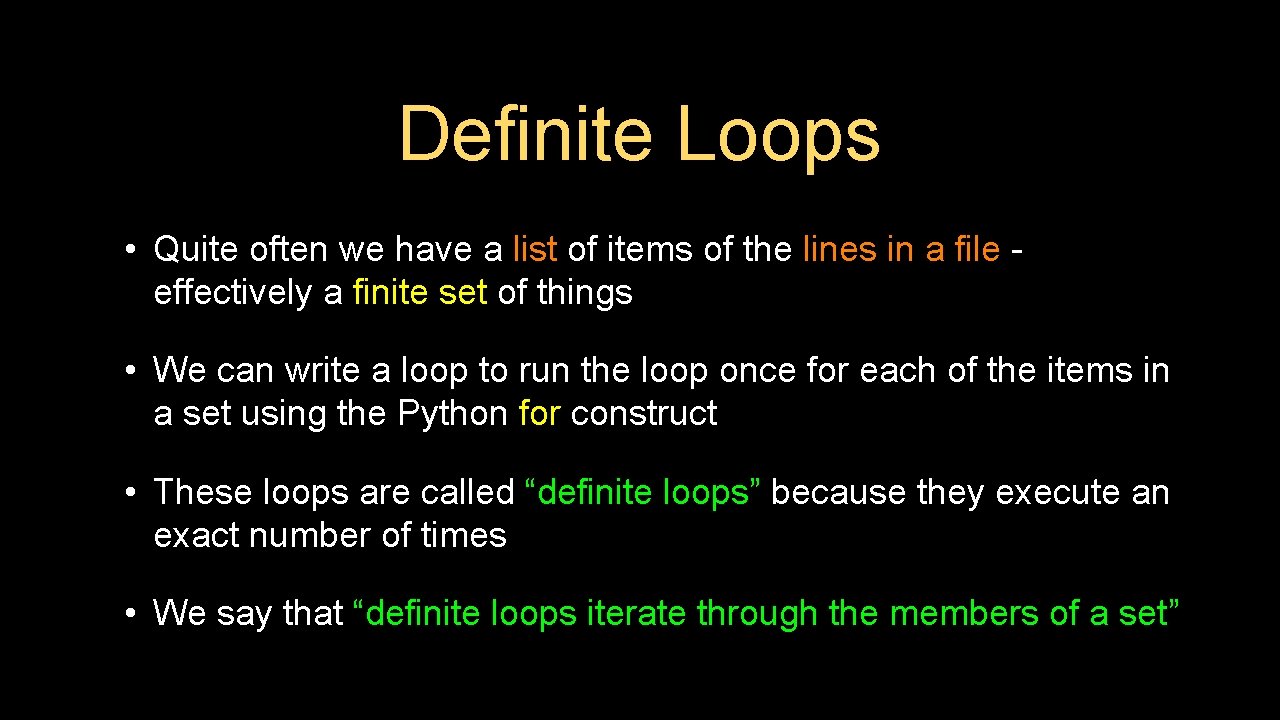 Definite Loops • Quite often we have a list of items of the lines