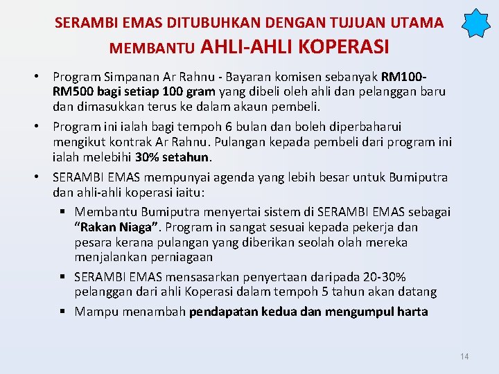 SERAMBI EMAS DITUBUHKAN DENGAN TUJUAN UTAMA MEMBANTU AHLI-AHLI KOPERASI • Program Simpanan Ar Rahnu