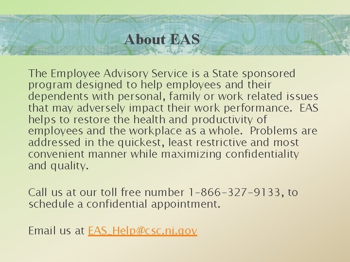 About EAS The Employee Advisory Service is a State sponsored program designed to help