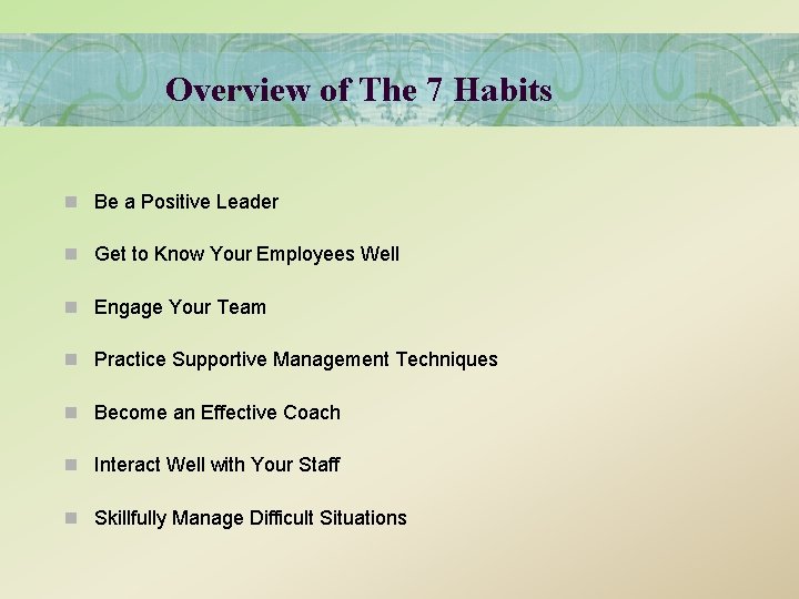 Overview of The 7 Habits n Be a Positive Leader n Get to Know