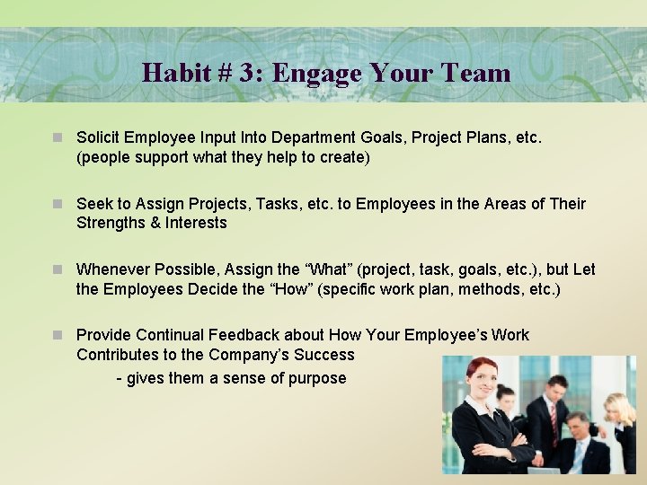 Habit # 3: Engage Your Team n Solicit Employee Input Into Department Goals, Project