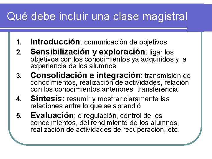 Qué debe incluir una clase magistral 1. 2. 3. 4. 5. Introducción: comunicación de