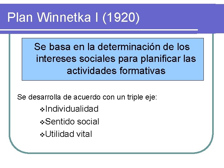 Plan Winnetka I (1920) Se basa en la determinación de los intereses sociales para