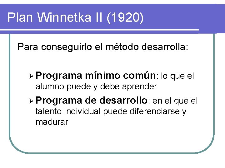 Plan Winnetka II (1920) Para conseguirlo el método desarrolla: Ø Programa mínimo común: lo