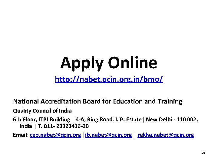 Apply Online http: //nabet. qcin. org. in/bmo/ National Accreditation Board for Education and Training