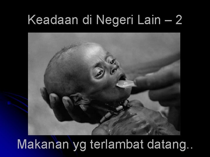 Keadaan di Negeri Lain – 2 Makanan yg terlambat datang. . 