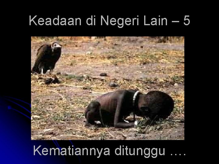 Keadaan di Negeri Lain – 5 Kematiannya ditunggu …. 