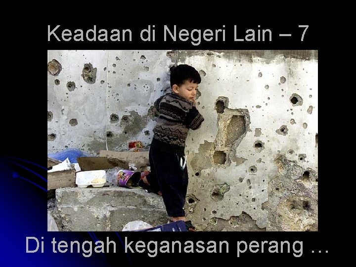 Keadaan di Negeri Lain – 7 Di tengah keganasan perang … 