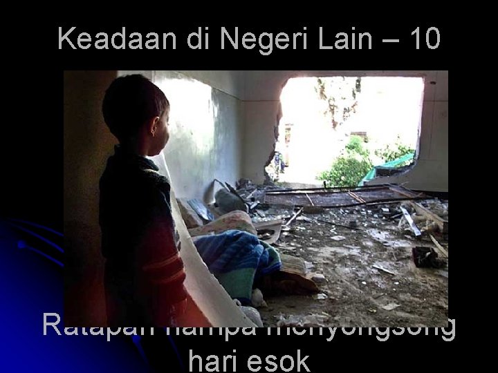 Keadaan di Negeri Lain – 10 Ratapan hampa menyongsong hari esok 