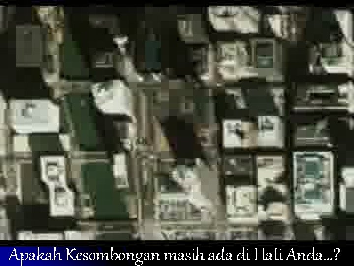 Apakah Kesombongan masih ada di Hati Anda…? 