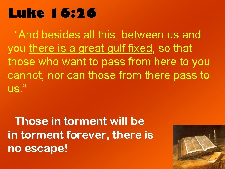 Luke 16: 26 “And besides all this, between us and you there is a Luke 16: 26 “And besides all this, between us and you there is a