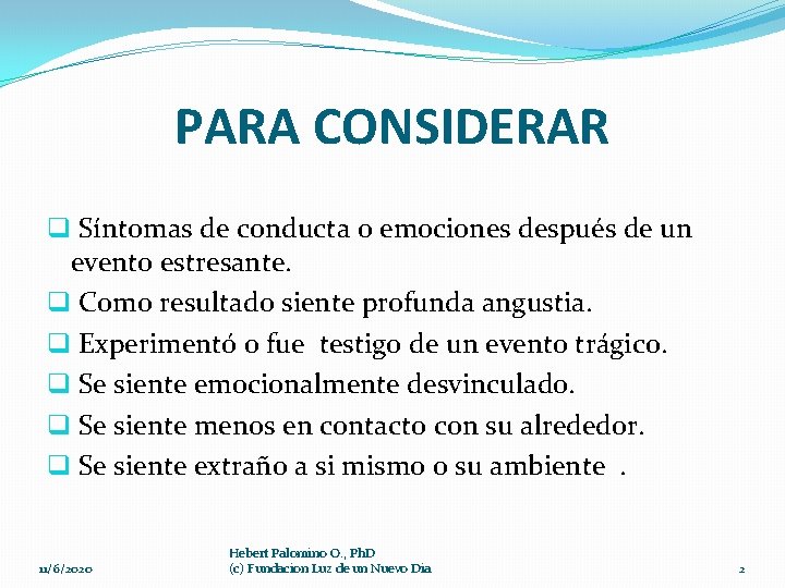 PARA CONSIDERAR q Síntomas de conducta o emociones después de un evento estresante. q