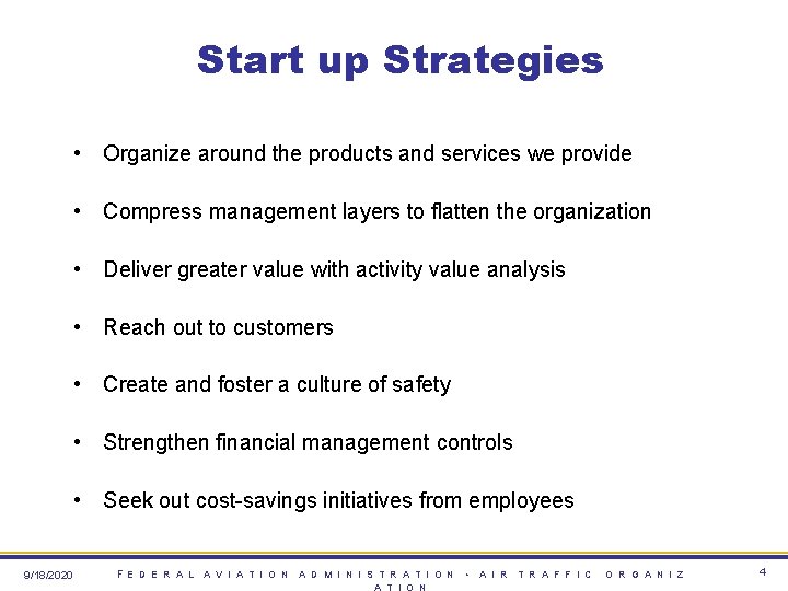 Start up Strategies • Organize around the products and services we provide • Compress