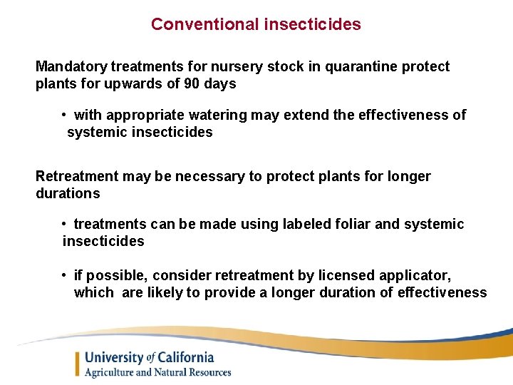 Conventional insecticides Mandatory treatments for nursery stock in quarantine protect plants for upwards of