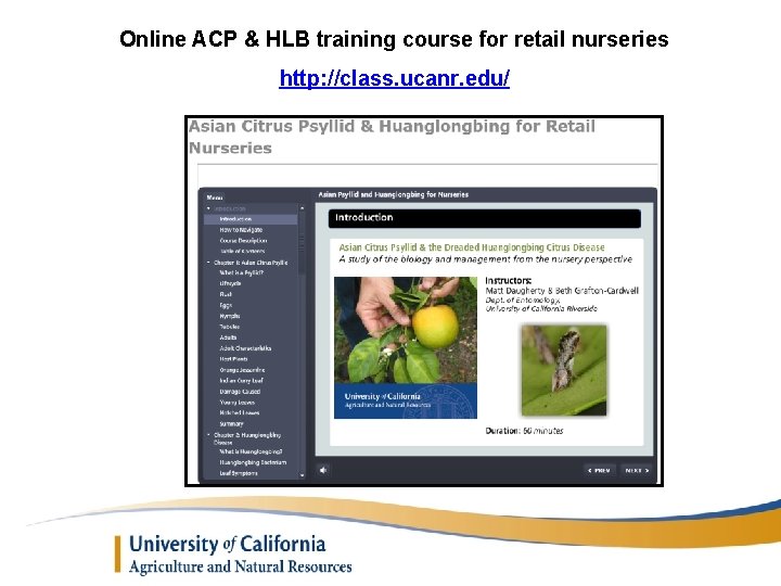 Online ACP & HLB training course for retail nurseries http: //class. ucanr. edu/ 