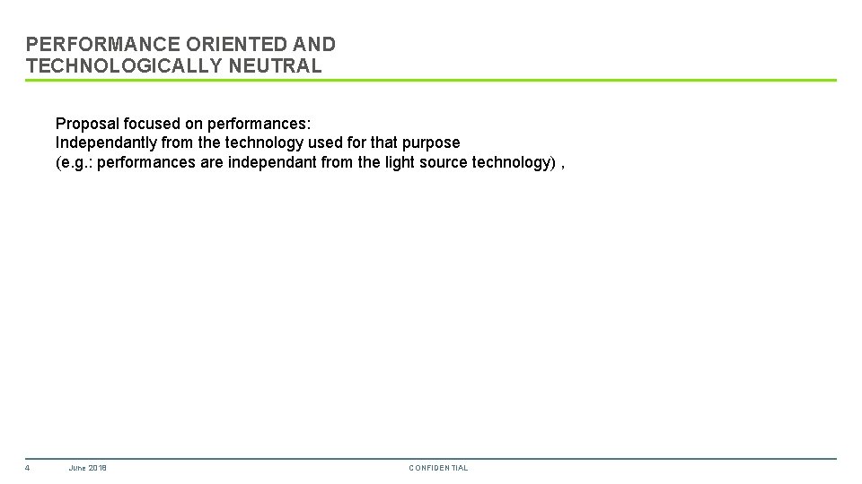 PERFORMANCE ORIENTED AND TECHNOLOGICALLY NEUTRAL Proposal focused on performances: Independantly from the technology used