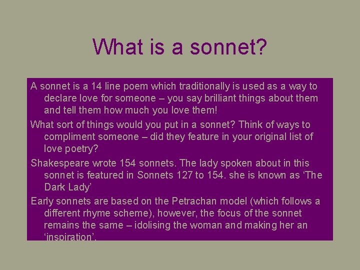 What is a sonnet? A sonnet is a 14 line poem which traditionally is