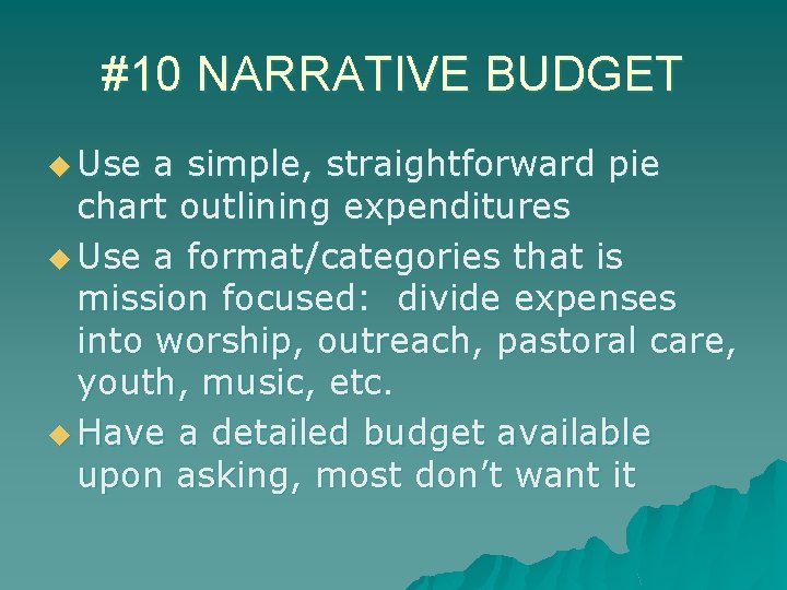 #10 NARRATIVE BUDGET u Use a simple, straightforward pie chart outlining expenditures u Use