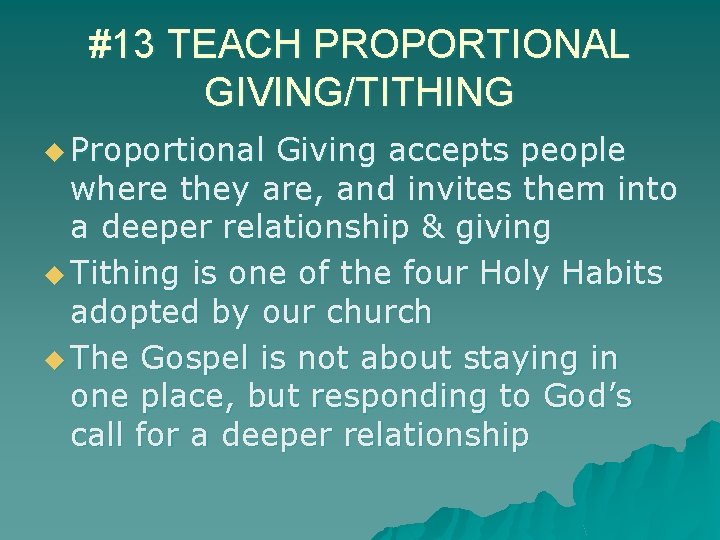 #13 TEACH PROPORTIONAL GIVING/TITHING u Proportional Giving accepts people where they are, and invites