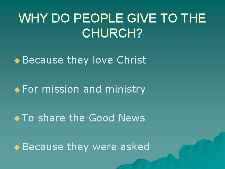 WHY DO PEOPLE GIVE TO THE CHURCH? u Because u For u To they