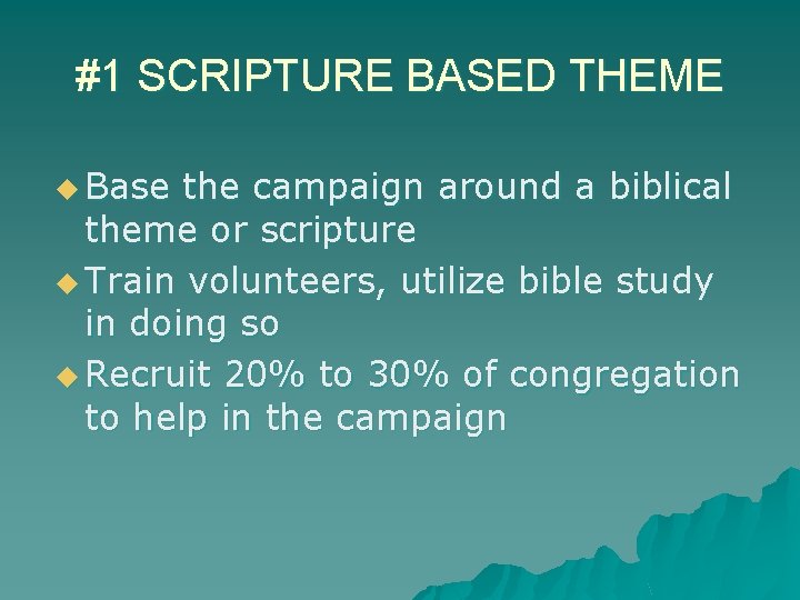 #1 SCRIPTURE BASED THEME u Base the campaign around a biblical theme or scripture