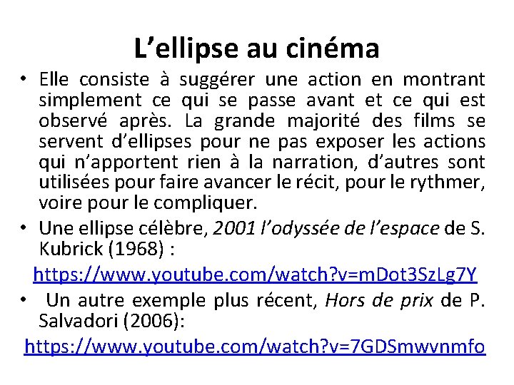 L’ellipse au cinéma • Elle consiste à suggérer une action en montrant simplement ce