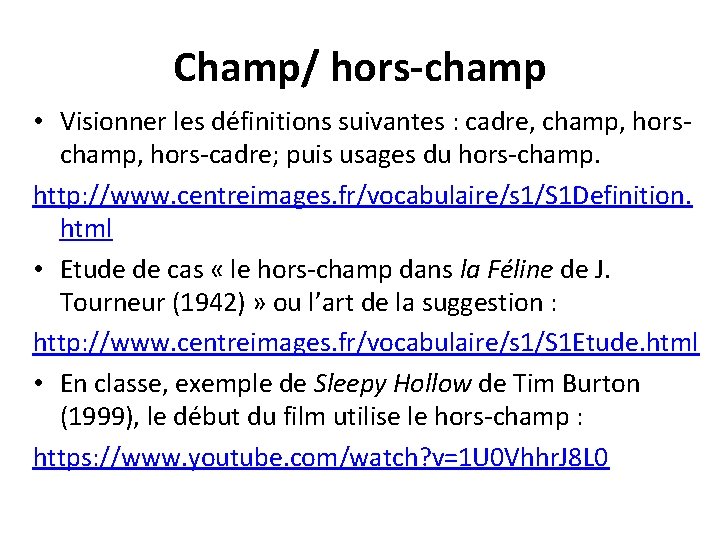 Champ/ hors-champ • Visionner les définitions suivantes : cadre, champ, hors-cadre; puis usages du