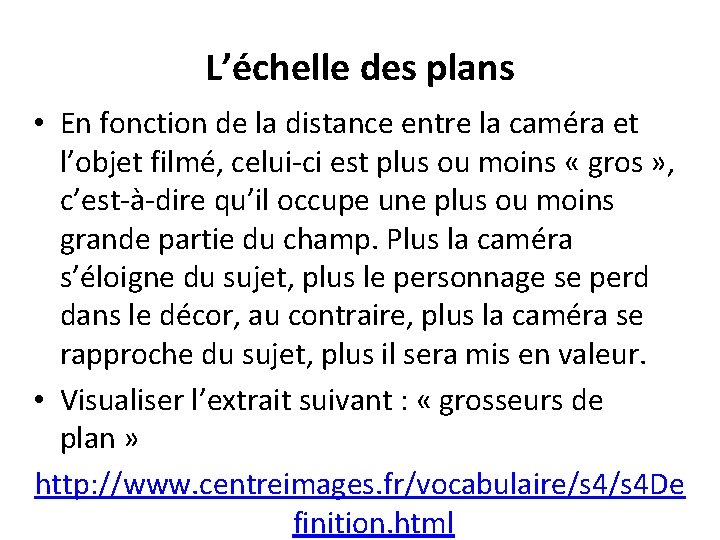 L’échelle des plans • En fonction de la distance entre la caméra et l’objet