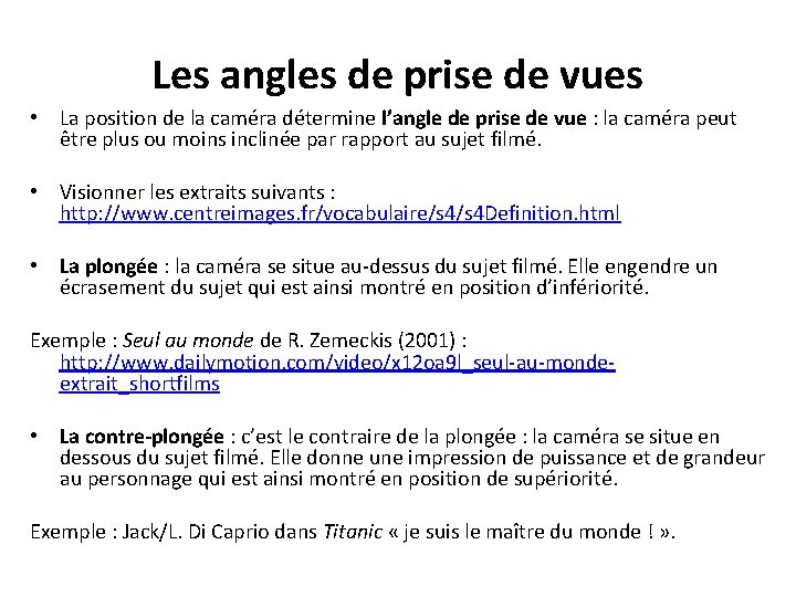 Les angles de prise de vues • La position de la caméra détermine l’angle