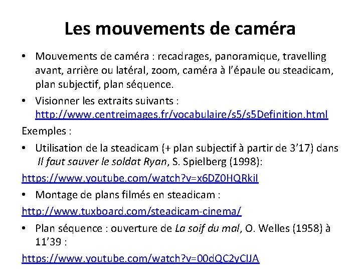 Les mouvements de caméra • Mouvements de caméra : recadrages, panoramique, travelling avant, arrière