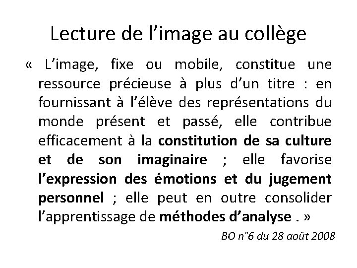 Lecture de l’image au collège « L’image, fixe ou mobile, constitue une ressource précieuse