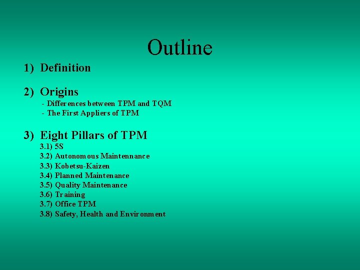 Outline 1) Definition 2) Origins - Differences between TPM and TQM - The First