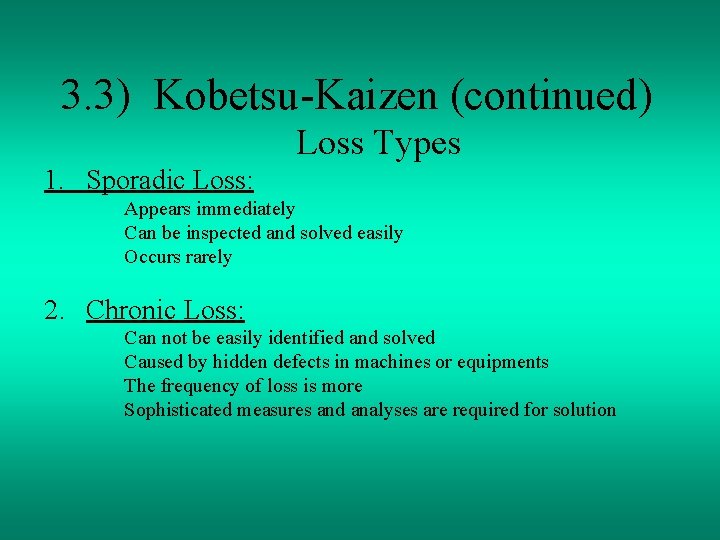 3. 3) Kobetsu-Kaizen (continued) Loss Types 1. Sporadic Loss: Appears immediately Can be inspected