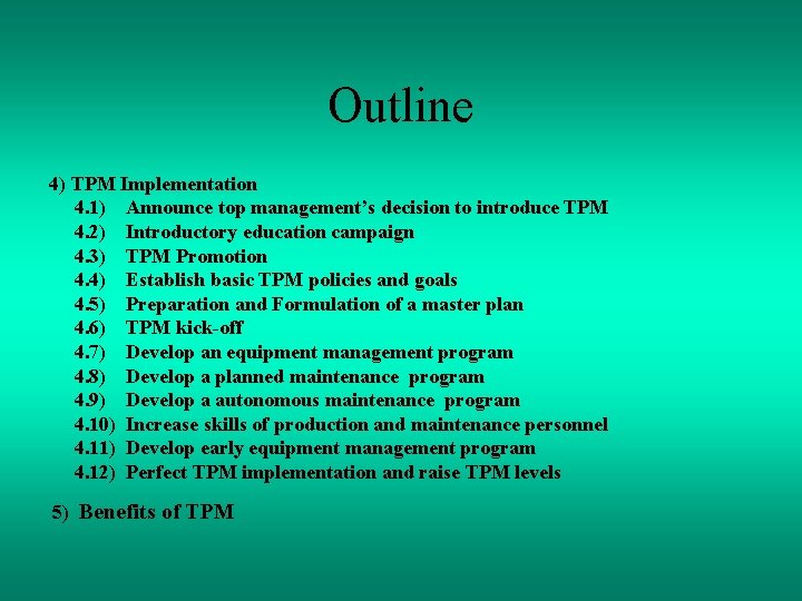 Outline 4) TPM Implementation 4. 1) Announce top management’s decision to introduce TPM 4.