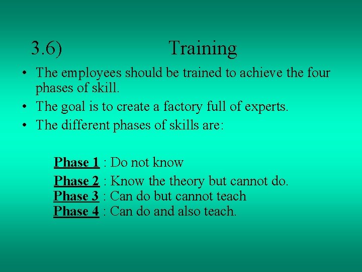 3. 6) Training • The employees should be trained to achieve the four phases