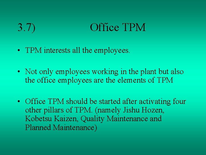 3. 7) Office TPM • TPM interests all the employees. • Not only employees