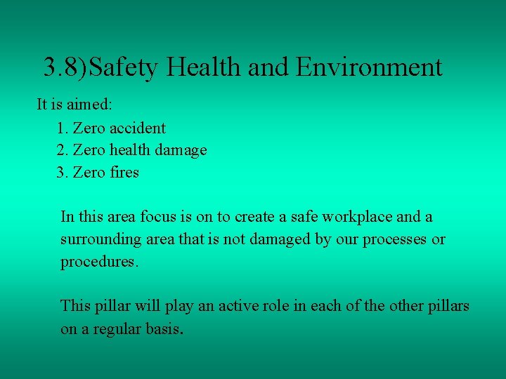 3. 8)Safety Health and Environment It is aimed: 1. Zero accident 2. Zero health
