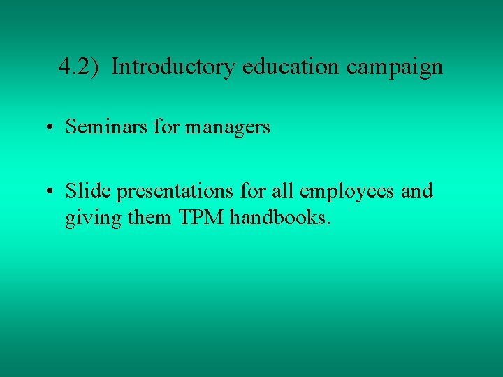 4. 2) Introductory education campaign • Seminars for managers • Slide presentations for all