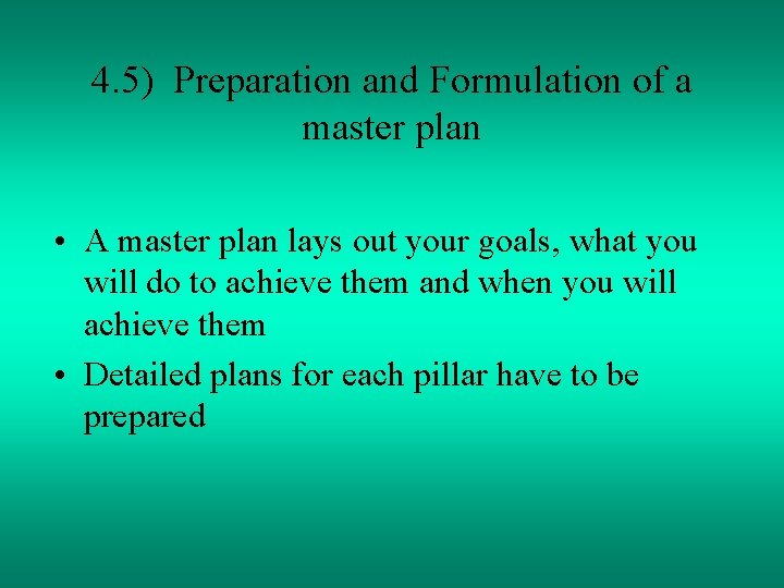 4. 5) Preparation and Formulation of a master plan • A master plan lays