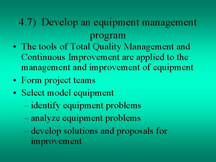 4. 7) Develop an equipment management program • The tools of Total Quality Management