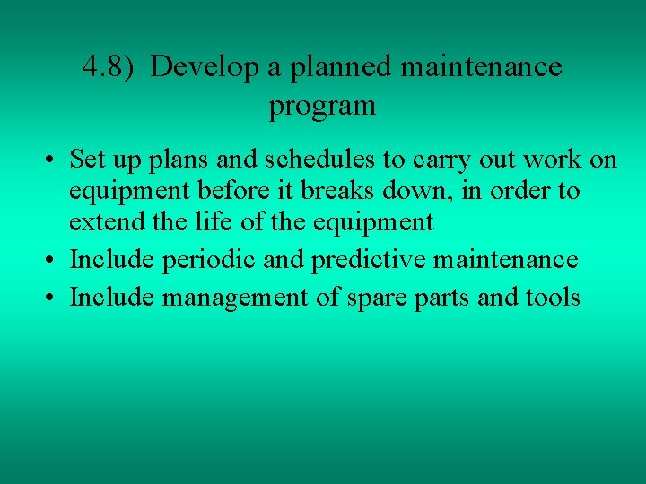 4. 8) Develop a planned maintenance program • Set up plans and schedules to