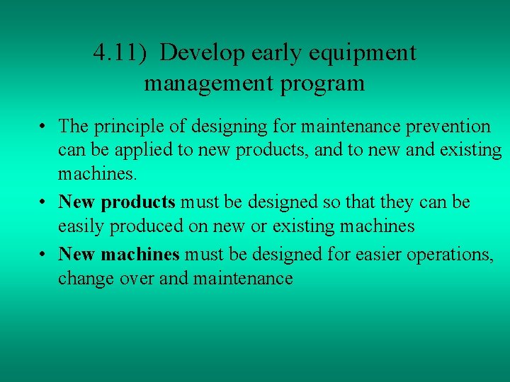 4. 11) Develop early equipment management program • The principle of designing for maintenance