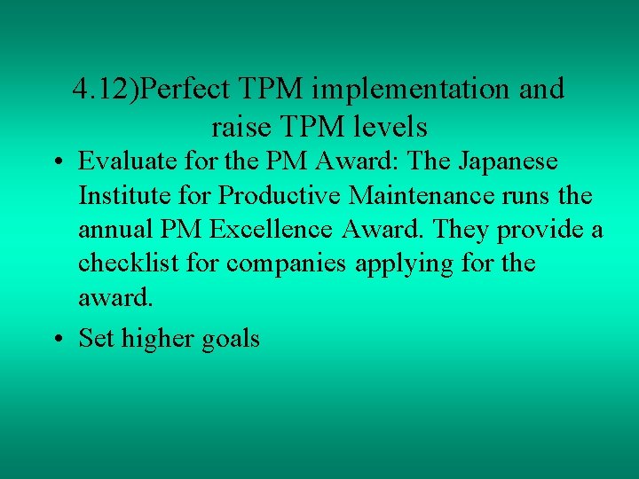4. 12)Perfect TPM implementation and raise TPM levels • Evaluate for the PM Award:
