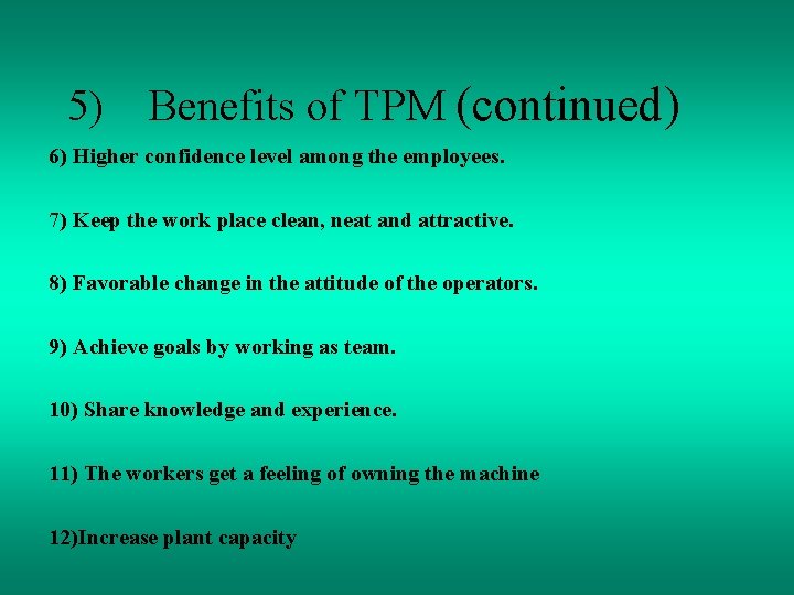 5) Benefits of TPM (continued) 6) Higher confidence level among the employees. 7) Keep