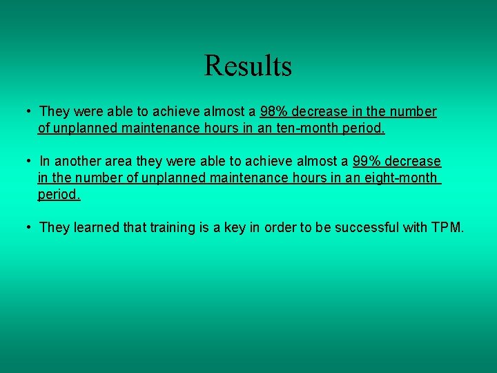 Results • They were able to achieve almost a 98% decrease in the number