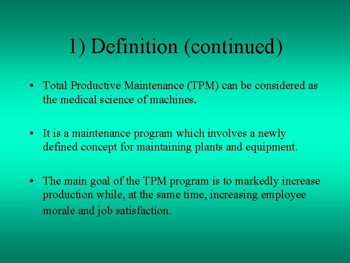 1) Definition (continued) • Total Productive Maintenance (TPM) can be considered as the medical