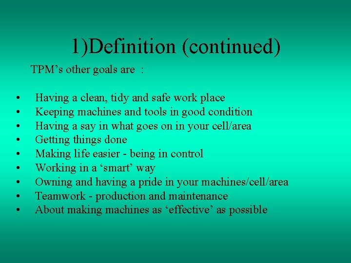 1)Definition (continued) TPM’s other goals are : • • • Having a clean, tidy