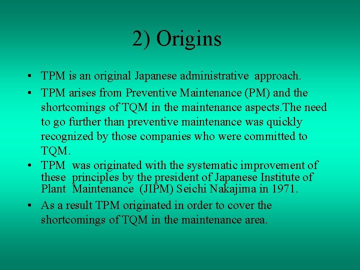 2) Origins • TPM is an original Japanese administrative approach. • TPM arises from