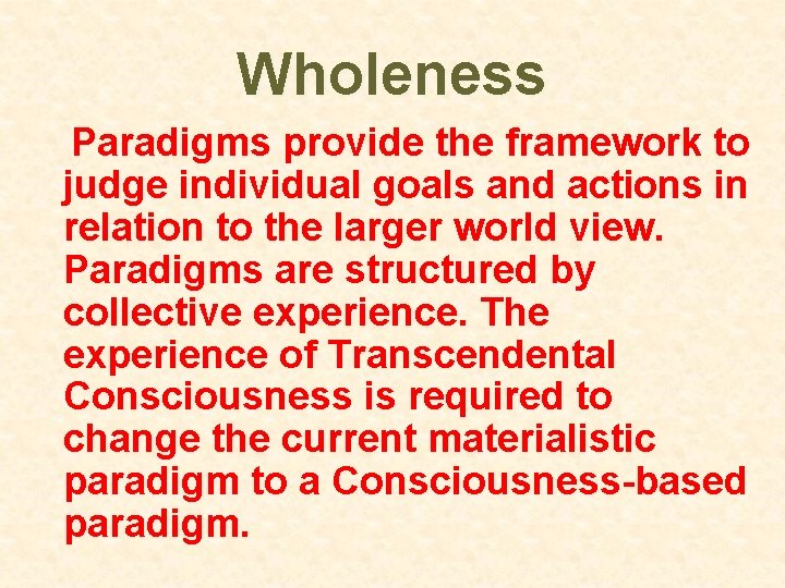 Wholeness Paradigms provide the framework to judge individual goals and actions in relation to